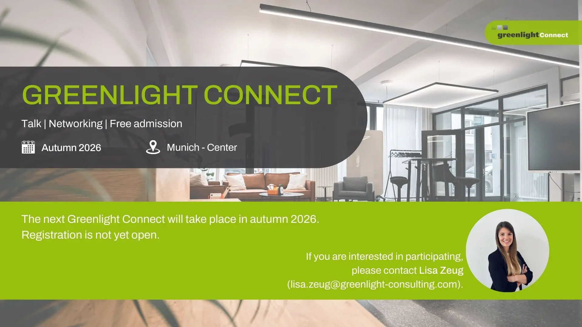 Banner for the “Greenlight Connect” event featuring a modern office and networking setting. On-image text reads: “Greenlight Connect – Talk | Networking | Free admission,” Autumn 2026, Munich city center. Note that registration is not yet open. On the right, there is a portrait of Lisa Zeug with contact details for interested participants.